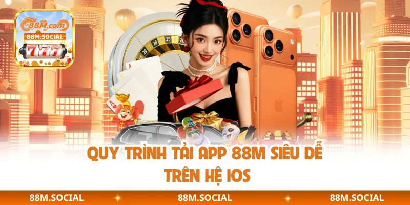 Quy trình tải app 88M siêu dễ trên hệ iOS